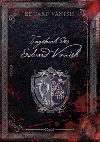 Tagebuch des Eduard Vanish - Eduard Vanish - E-Book