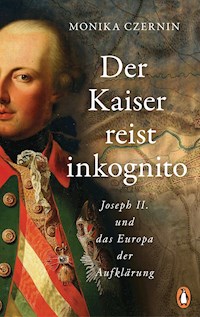 Der Kaiser reist inkognito - Monika Czernin - E-Book
