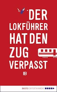 Der Lokführer hat den Zug verpasst - Marc Krüger - E-Book