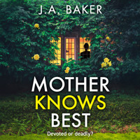 Mother Knows Best - A BRAND NEW gripping, addictive, psychological thriller from J A Baker for 2025 (Unabridged) - J.A. Baker - Hörbuch