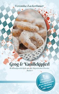 Grog & Vanillekipferl - Veronika Lackerbauer - E-Book