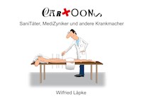 SaniTäter, MediZyniker und andere Krankmacher - Wilfried Läpke - E-Book