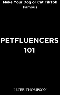 Petfluencers 101 - Peter Thompson - E-Book