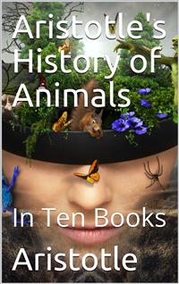 Aristotle's History of Animals / In Ten Books - Aristotle - E-Book