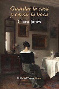 Guardar la casa y cerrar la boca - Clara Janés - E-Book