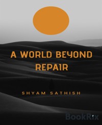 A World Beyond Repair - Shyam Sathish - E-Book