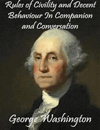 Rules of Civility and Decent Behaviour In Companion and Conversation - George Washington - E-Book
