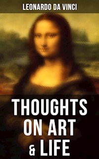 Leonardo da Vinci: Thoughts on Art & Life - Leonardo da Vinci - E-Book
