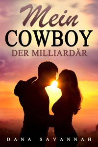 Mein Cowboy, der Milliardär - Dana Savannah - E-Book