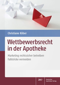 Wettbewerbsrecht in der Apotheke - Christiane Köber - E-Book