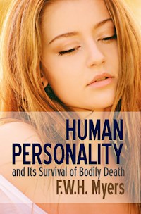 Human Personality and Its Survival of Bodily Death - F. W. H. Myers - E-Book