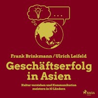 Geschäftserfolg in Asien - Kultur verstehen und Kommunikation meistern in 10 Ländern (Ungekürzt) - Frank Brinkmann - Hörbuch