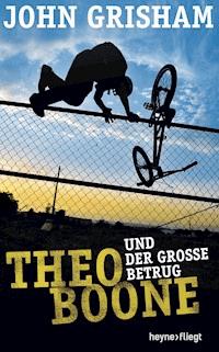 Theo Boone und der große Betrug - John Grisham - E-Book