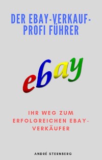 Der Ebay-Verkauf-Profi Führer - Andre Sternberg - E-Book