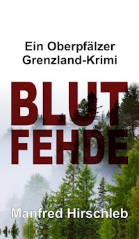 Blutfehde - Manfred Hirschleb - E-Book