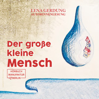 Der große kleine Mensch (ungekürzt) - Lena Gerdung - Hörbuch
