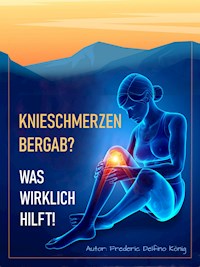Knieschmerzen bergab? - Frederic Delfino König - E-Book