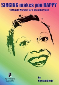 Singing Makes You Happy - Christin Bonin - E-Book