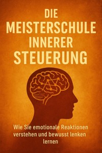 Die Meisterschule Innerer Steuerung - Emilia Wagner - E-Book