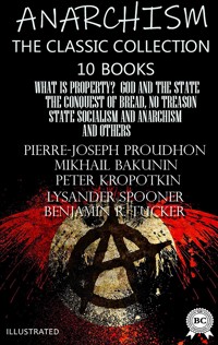 Anarchism. The Classic Collection (10 books). Illustrated - Pierre-Joseph Proudhon - E-Book