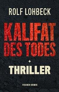 Kalifat des Todes - Rolf Lohbeck - E-Book