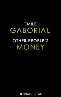 Other People's Money - Emile Gaboriau - E-Book