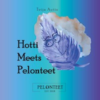 Hotti Meets Pelonteet - Teija Autio - E-Book