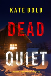 Dead Quiet (A Kelsey Hawk FBI Suspense Thriller—Book Twelve) - Kate Bold - E-Book