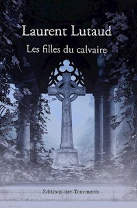 Les filles du calvaire - Laurent Lutaud - E-Book