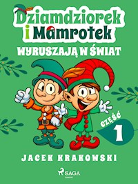 Dziamdziorek i Mamrotek wyruszają w świat - Jacek Krakowski - E-Book