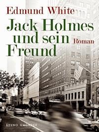Jack Holmes und sein Freund - Edmund White - E-Book
