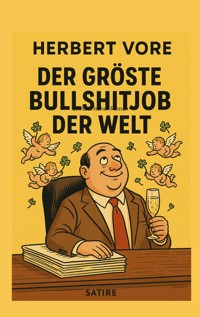 Der grösste Bullshitjob der Welt - Herbert Vore - E-Book