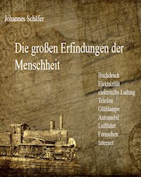 Die großen Erfindungen der Menschheit - Johannes Schäfer - E-Book