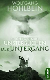 Die Chronik der Unsterblichen - Der Untergang - Wolfgang Hohlbein - E-Book