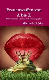 Frauenwaffen von A bis Z - Michaela Röder - E-Book