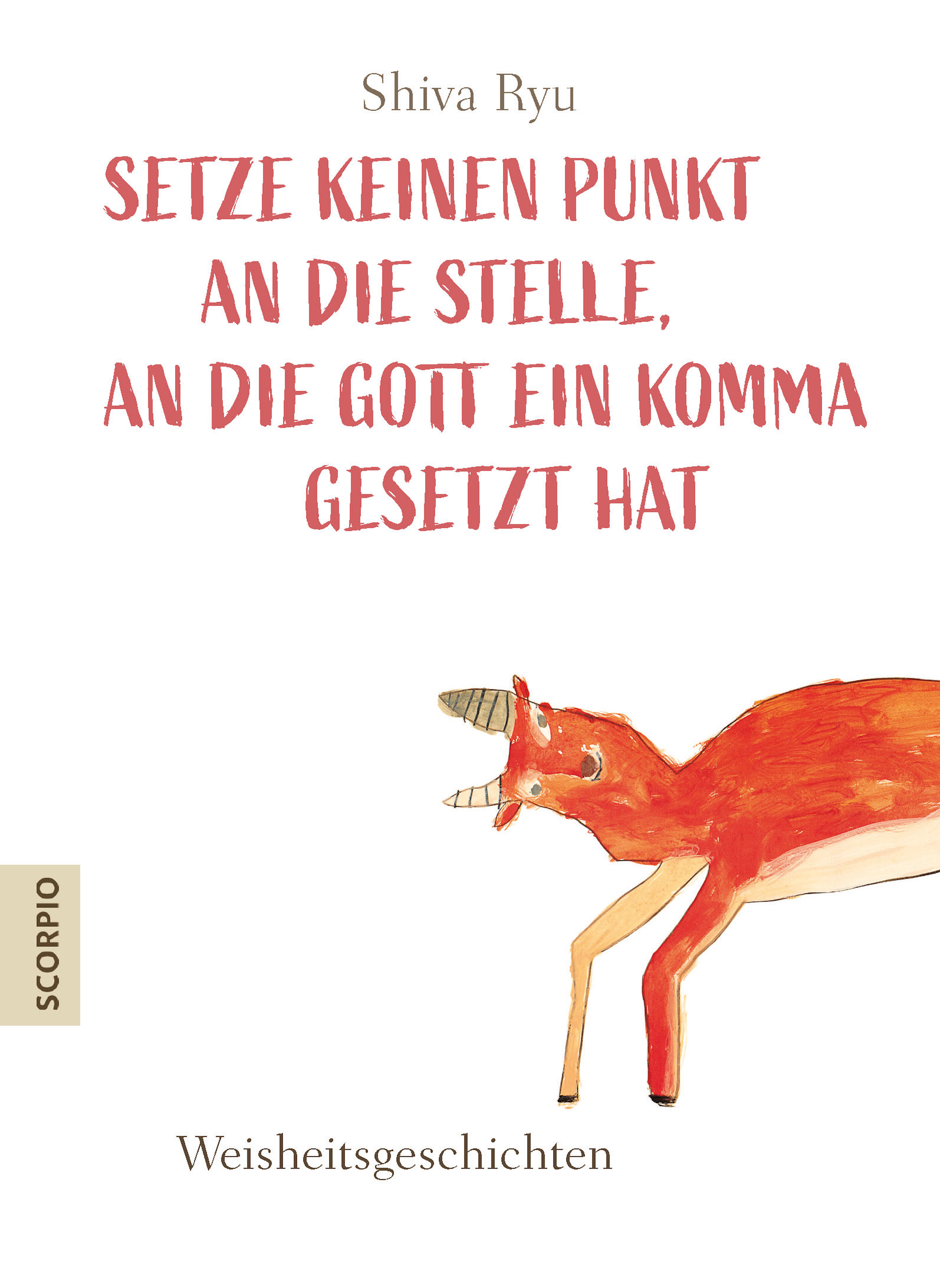 Setze keinen Punkt an die Stelle, an die Gott ein Komma gesetzt hat - Shiva Ryu - E-Book