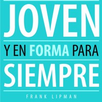 Joven y en forma para siempre - Frank Lipman - Hörbuch