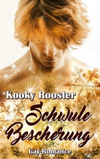 Schwule Bescherung - Kooky Rooster - E-Book