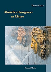 Mortelles résurgences en Clapas - Thierry Viala - E-Book
