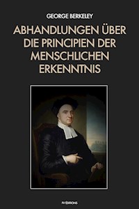 Abhandlungen über die Principien der menschlichen Erkenntnis - George Berkeley - E-Book