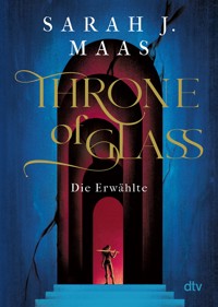 Throne of Glass – Die Erwählte - Sarah J. Maas - E-Book