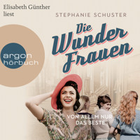 Von allem nur das Beste - Wunderfrauen-Trilogie, Band 2 (Ungekürzte Lesung) - Stephanie Schuster - Hörbuch