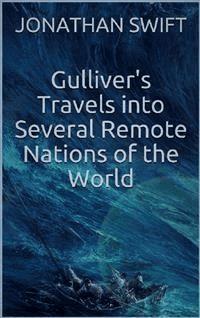 Gulliver's Travels into Several Remote Nations of the World - Jonathan Swift - E-Book