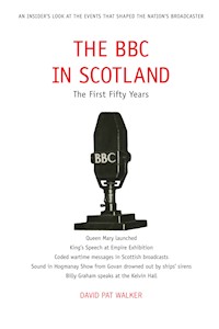 The BBC in Scotland - David Pat Walker - E-Book