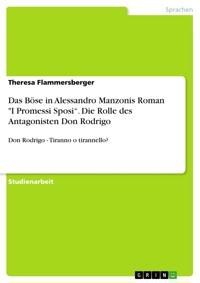 Das Böse in Alessandro Manzonis Roman "I Promessi Sposi“. Die Rolle des Antagonisten Don Rodrigo - Theresa Flammersberger - E-Book