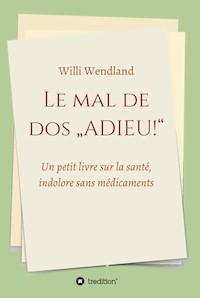Le mal de dos "ADIEU!" - Willi Wendland - E-Book