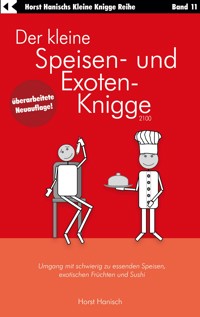 Der kleine Speisen- und Exoten-Knigge 2100 - Horst Hanisch - E-Book