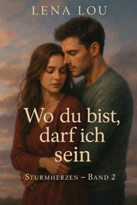 Wo du bist, darf ich sein - Lou Lena - E-Book