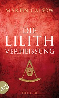 Die Lilith Verheißung - Martin Calsow - E-Book