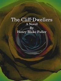 The Cliff-Dwellers - Henry Blake Fuller - E-Book